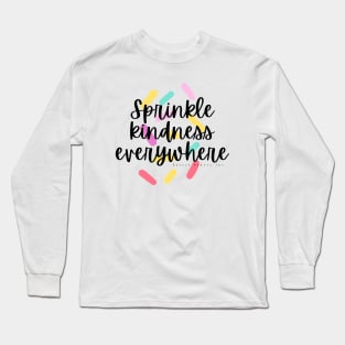 Sprinkle Kindness Everywhere Long Sleeve T-Shirt